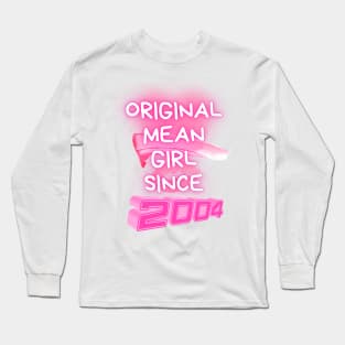 Original Mean Girl Since 2004 Long Sleeve T-Shirt